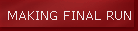 MAKING FINAL RUN